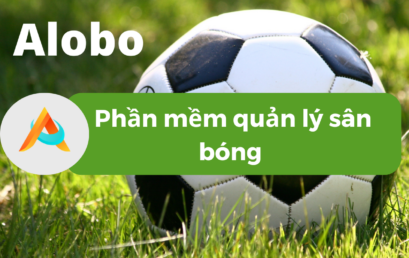 Phần mềm quản lý sân bóng – ALOBO