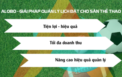 Giải pháp quản lý LỊCH ĐẶT hiệu quả cho sân thể thao – ALOBO