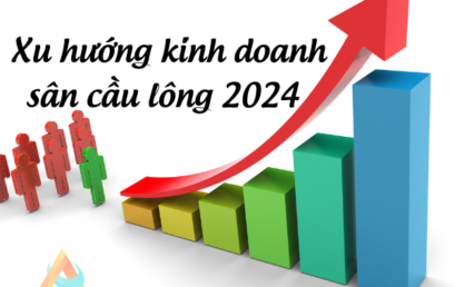 Xu hướng kinh doanh sân cầu lông 2024