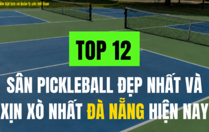 Top 12 Sân Pickleball Đà Nẵng Đẹp, Xịn Xò Và Đáng Trải Nghiệm Nhất Hiện Nay