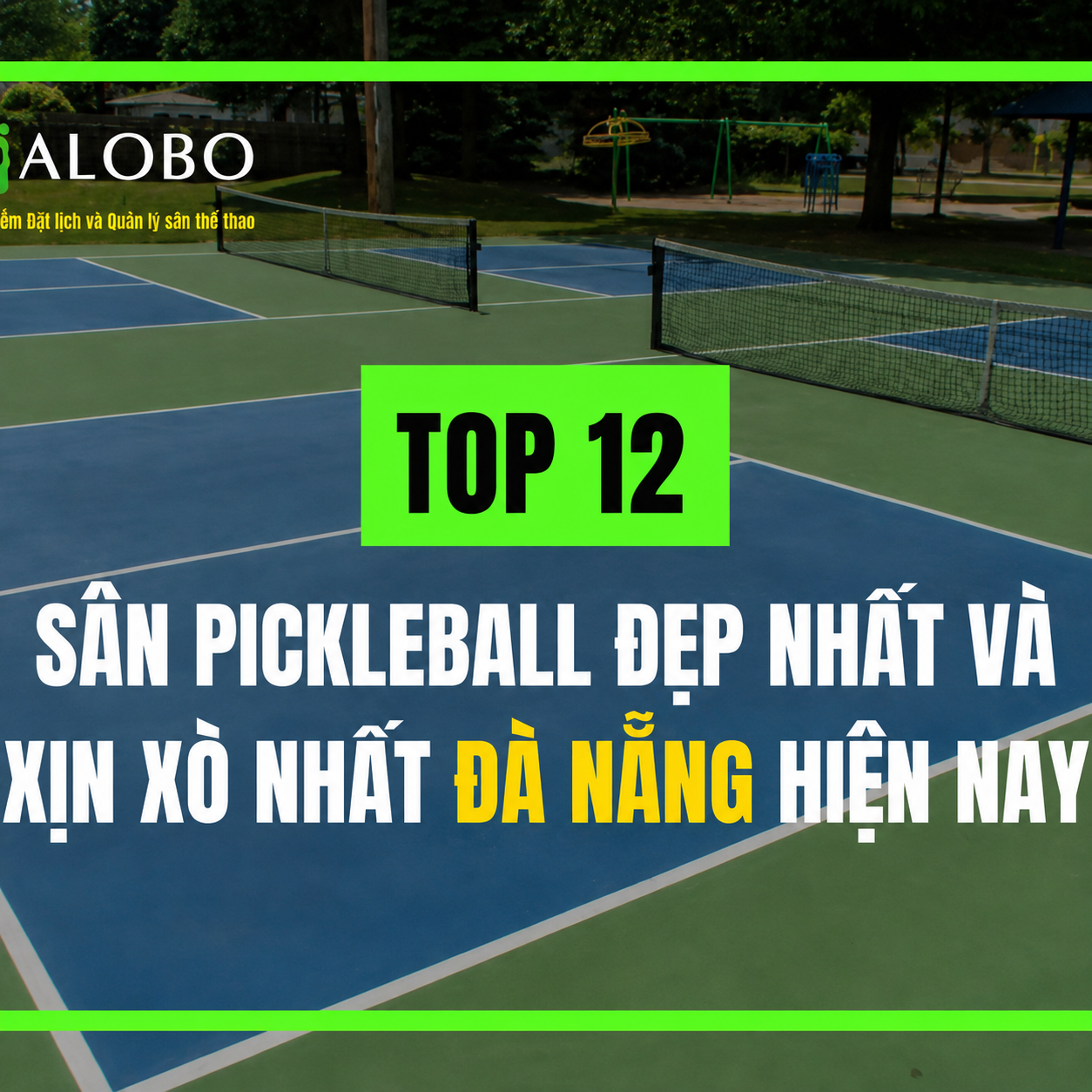 Top 12 Sân Pickleball Đà Nẵng Đẹp, Xịn Xò Và Đáng Trải Nghiệm Nhất Hiện Nay