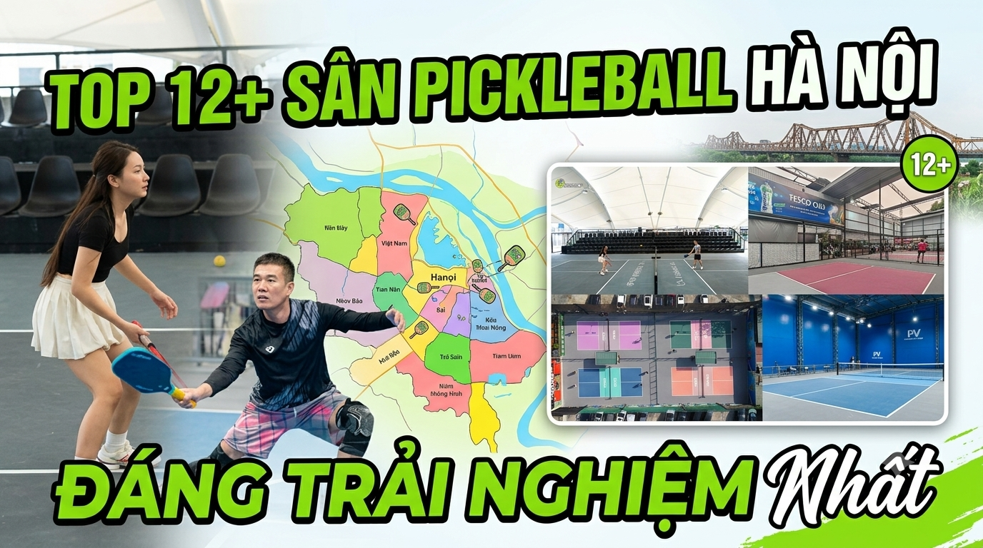 Điểm danh top 12+ sân Pickleball ở Hà Nội đáng để trải nghiệm
