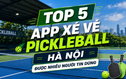 Top 5 App Xé Vé Pickleball Hà Nội Được Nhiều Người Tin Dùng
