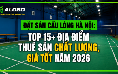 Đặt sân cầu lông Hà Nội: Top 15+ địa điểm thuê sân chất lượng, giá tốt năm 2026 