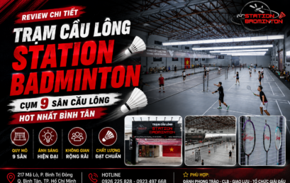 Trạm Cầu Lông Station Badminton – Cụm 9 sân cầu lông hot nhất Bình Tân