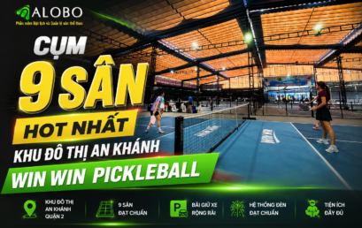 Cụm 9 sân hot nhất khu đô thị An Khánh – Win Win Pickleball